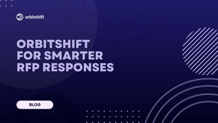 How OrbitShift Takes a Content-Led Approach for RFP Response Generation vs. Classic RFP Process Management Tools