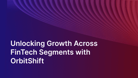 How a FinTech Leader Transformed GTM with OrbitShift